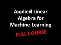 Applied Linear Algebra for Machine Learning Engineers