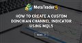 How to create a custom Donchian Channel indicator using MQL5