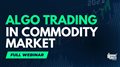 Algorithmic Trading in Commodity Markets