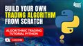 Algorithmic Trading Tutorial Python | Build Trading Algorithm from Scratch