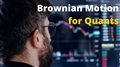 Brownian Motion for Financial Mathematics | Brownian Motion for Quants | Stochastic Calculus