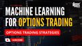 Machine Learning for Options Trading | Options Trading Strategies