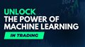 Application of Machine Learning in Trading | Algo Trading Week Day 7
