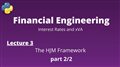 Financial Engineering Course: Lecture 3/14, part 2/2, (The HJM Framework)