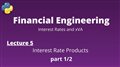 Financial Engineering Course: Lecture 5/14, part 1/2, (Interest Rate Products)