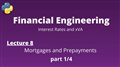 Financial Engineering Course: Lecture 8/14, part 1/4, (Mortgages and Prepayments)