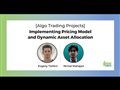 Implementing Pricing Model and Dynamic Asset Allocation: Algo Trading Project Webinar