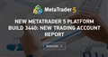 New MetaTrader 5 platform build 3440: New trading account report