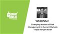 [WEBINAR] Changing Notions of Risk Management in Current Markets