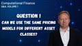Can we use the same pricing models for different asset classes?