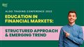 Education in financial markets: Structured approach & emerging trends - Algo Trading Conference 2022