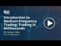 Introduction to Medium-Frequency Trading | Trading in Milliseconds | By Ernest Chan