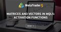 Matrices and vectors in MQL5: Activation functions