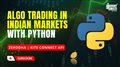 Algo Trading Zerodha | Algo Trading in Indian Markets with Python | Kite Connect API