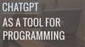 How to Use ChatGPT as a Powerful Tool for Programming