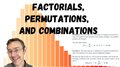 Factorials, Permutations, and Combinations