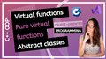 Relationship between Virtual Functions, Pure Virtual Functions and Abstract Classes in OOP explained