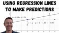 Using Regression Lines to Make Predictions
