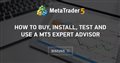 How to buy, install, test and use a MT5 Expert Advisor How to buy, install, test and use a MT5 Expert Advisor