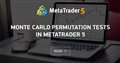 Monte Carlo Permutation Tests in MetaTrader 5