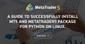 A guide to successfully install MT5 and MetaTrader5 package for Python on Linux.