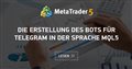 Die Erstellung des Bots für Telegram in der Sprache MQL5