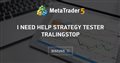 I need help strategy tester tralingstop