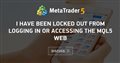 I have been locked out from logging in or accessing the MQL5 web