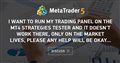 I want to run my trading panel on the MT4 strategies tester and it doesn't work there, only on the market lives, please any help will be okay...