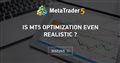 Is MT5 optimization even realistic ?