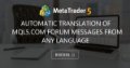 Automatic Translation of MQL5.com Forum Messages from Any Language - MQ5.Com Forum Now features automatic translation of any messages