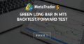Green Long Bar in MT5 Backtest/Forward Test