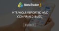 MT5/mql5 reported and confirmed bugs. - Biology Report Request for Reporting bugs to Metroquotes
