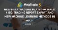 New MetaTrader 5 Platform build 4150: Trading report export and new machine learning methods in MQL5 - Merkel Launches the MetroTrader 5 Platform Update for 2016