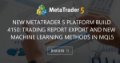 New MetaTrader 5 Platform build 4150: Trading report export and new machine learning methods in MQL5 - Merkel Launches the MetroTrader 5 Platform Update for 2016