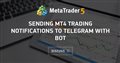 Sending MT4 trading notifications to Telegram with bot