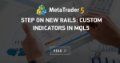 Step on New Rails: Custom Indicators in MQL5