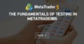 The Fundamentals of Testing in MetaTrader 5