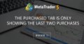 The purchased tab is only showing the last two purchases - What you need to know about the Metatrader Forum?