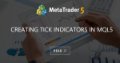 Creating Tick Indicators in MQL5