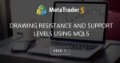 Drawing Resistance and Support Levels Using MQL5