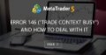 Error 146 ("Trade context busy") and How to Deal with It