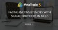 Facing inconsistencies with signal providers in MQL5
