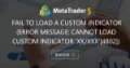 Fail to load a custom indicator (error message: cannot load custom indicator 'xx/xxx'[4802])