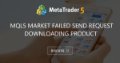 MQL5 Market failed send request downloading product