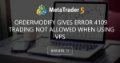 Ordermodify gives error 4109 trading not allowed when using VPS