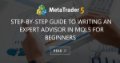 Step-By-Step Guide to writing an Expert Advisor in MQL5 for Beginners
