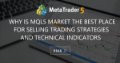 Why Is MQL5 Market the Best Place for Selling Trading Strategies and Technical Indicators Why Is MQL5 Market the Best Place for Selling Trading Strategies and Technical Indicators