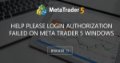 HELP PLEASE login authorization failed on Meta Trader 5 Windows