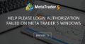 HELP PLEASE login authorization failed on Meta Trader 5 Windows HELP PLEASE login authorization failed on Meta Trader 5 Windows